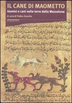 Il cane di Maometto. Uomini e cani nelle terre della Mezzaluna