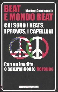 Beat e mondo beat. Chi sono i beats, i provos, i capelloni. Con un inedito e sorprendente Kerouac - copertina