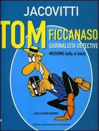 Tom ficcanaso, giornalista detective. Missione balla al balzo - Benito Jacovitti - copertina