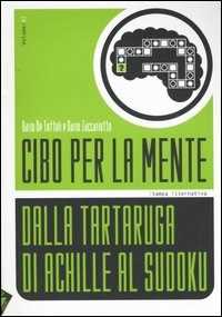 Cibo per la mente. Vol. 2: Dalla tartaruga di Achille al Sudoku.
