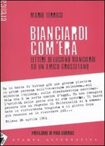 Bianciardi com'era. Lettere a un amico grossetano