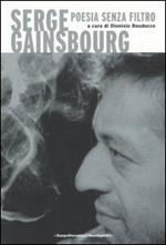 Serge Gainsbourg. Poesia senza filtro. Testo francese a fronte