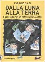 Dalla luna alla terra. 5 ecofiabe per un pianeta da salvare