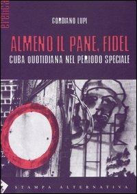 Almeno il pane, Fidel. Cuba quotidiana nel periodo speciale - Gordiano Lupi - copertina