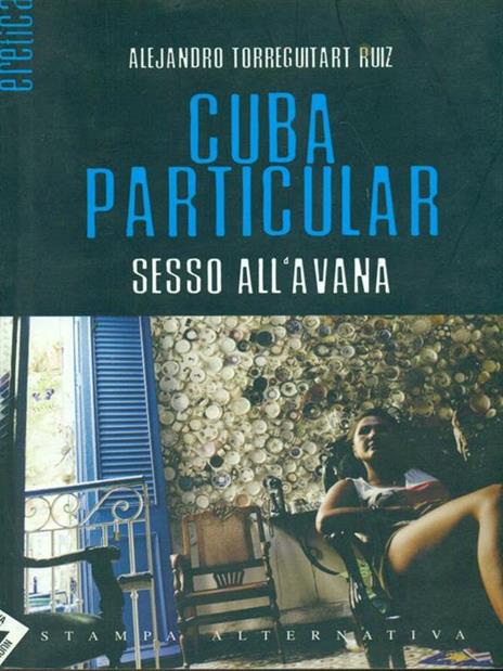 Cuba particular. Sesso all'Avana - Alejandro Ruiz Torreguitart - 3