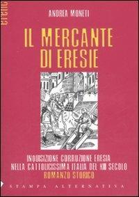 Il mercante di eresie - Andrea Moneti - copertina