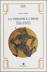 La vergine e l'eroe. Temesa e la leggenda di Euthymos di Locri