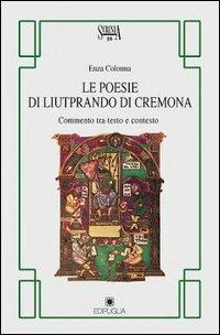 Le poesie di Liutprando di Cremona. Commento tra testo e contesto - Enza Colonna - copertina