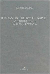 Romans on the bay of Naples and other essay on roman Campania - John H. D'Arms - copertina
