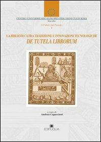 De tutela librorum. La biblioteca fra tradizione e innovazioni tecnologiche - copertina