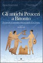 Gli antichi peucezi a Bitonto. Documenti ed immagini dalla necropoli di via Traiana