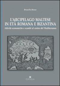 L' arcipelago maltese in età romana e bizantina - Brunella Bruno - copertina