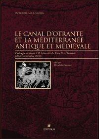 Le canal d'Otrante et la Méditerranée antique et médiévale. Colloque organisé à l'Université de Paris (Nanterre, 20-21 novembre 2000) - copertina