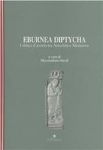 Eburnea Diptycha. I dittici d'avorio tra antichità e medioevo