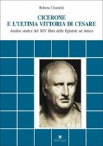 Cicerone e l'ultima vittoria di Cesare. Analisi storica del XIV libro delle Epistole ad Attico