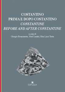 Costantino prima e dopo Costantino. Ediz. italiana e inglese