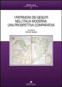 I patrimoni dei gesuiti nell'Italia moderna. Una prospettiva comparativa - copertina