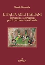L' Italia agli italiani. Istruzioni e ostruzioni per il patrimonio culturale