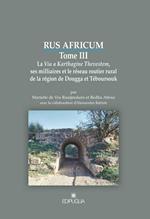 Rus africum. Vol. 3: La Via a Karthagine Thevestem, ses milliaires et le réseau routier rural de la région de Dougga et Téboursouk.