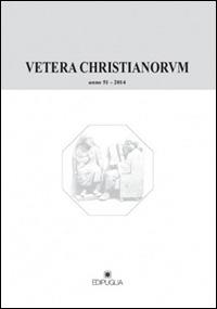 Vetera christianorum. Rivista del Dipartimento di studi classici e cristiani dell'Università degli studi di Bari (2014). Vol. 51 - copertina