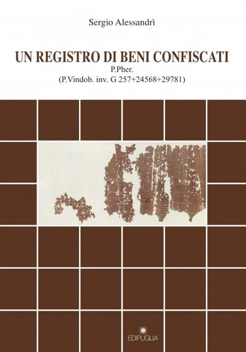 Un registro di beni confiscati. P.Pher. (P.Vindob. inv. G 257+24568+29781) - Sergio Alessandri - copertina