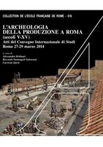 L' archeologia della produzione a Roma (secoli V-XV). Atti del Convegno internazionale di studi (Roma, 27-29 marzo 2014). Con DVD