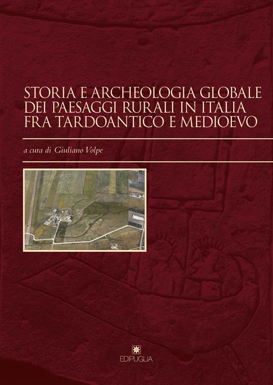 Storia e archeologia globale dei paesaggi rurali in Italia fra tardoantico e medioevo - copertina
