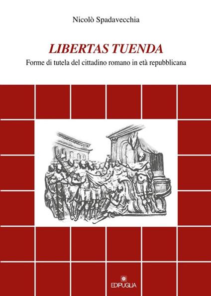 Libertas tuenda. Forme di tutela del cittadino romano in età repubblicana - Nicolò Spadavecchia - copertina
