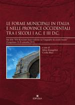 Le forme municipali in Italia e nelle province occidentali tra i secoli I a. C. e III d. C. Atti della «XXI Rencontre franco-italienne sur l'épigraphie du monde romain» (Campobasso, 24-26 settembre 2015)