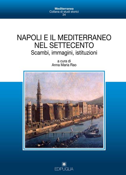Napoli e il Mediterraneo nel Settecento. Scambi, immagini, istituzioni - copertina