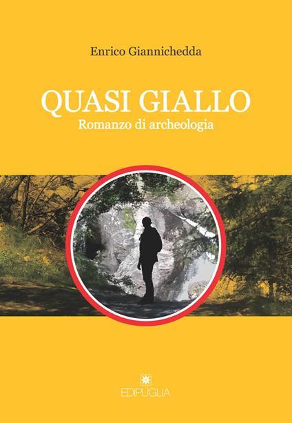 Quasi giallo. Romanzo di archeologia - Enrico Giannichedda - copertina