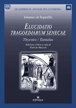Elucidatio tragoediarum seneceae. «Thyestes/Tantalus». Ediz. critica