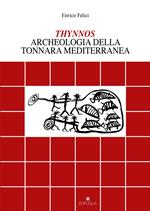 Thynnos. Archeologia della tonnara mediterranea
