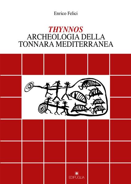 Thynnos. Archeologia della tonnara mediterranea - Enrico Felici - copertina