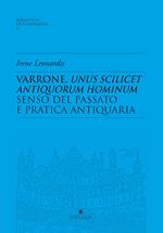 Varrone, unus scilicet antiquorum hominum. Senso del passato e pratica antiquaria