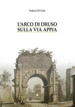 L' arco di Druso sulla via Appia