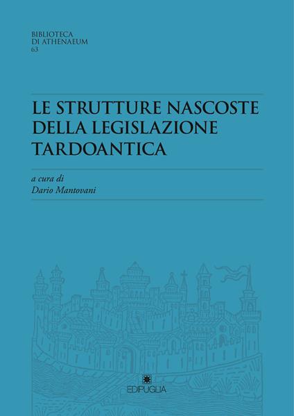 Le strutture nascoste della legislazione tardoantica. Atti del Convegno Redhis (Pavia, 17-18 marzo 2016) - copertina