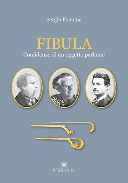 Fibula. Confidenze di un oggetto parlante - Sergio Fontana - copertina