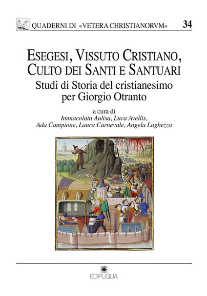 Esegesi, vissuto cristiano, culto dei santi e santuari. Studi di storia del cristianesimo per Giorgio Otranto - copertina