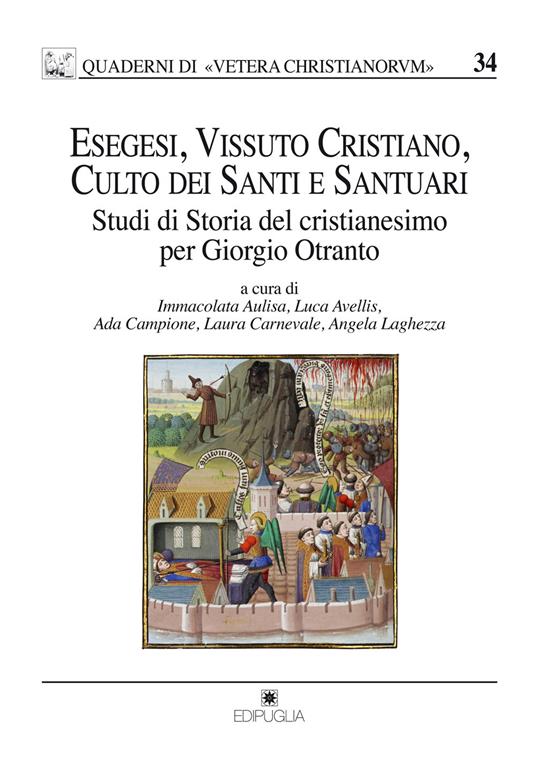 Esegesi, vissuto cristiano, culto dei santi e santuari. Studi di storia del cristianesimo per Giorgio Otranto - copertina