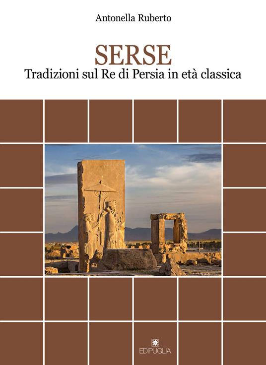 Serse. Tradizioni sul re di Persia in età classica - Antonella Ruberto - copertina