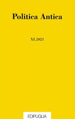 Politica antica. Rivista di prassi e cultura politica nel mondo greco e romano (2021). Vol. 11