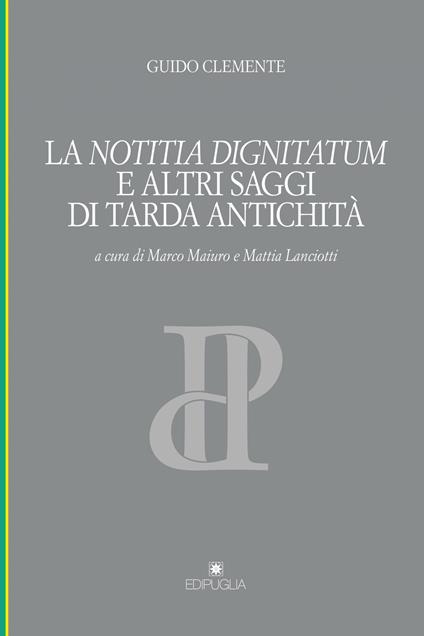 La notitia dignitatum e altri saggi di tarda antichità - Guido Clemente - copertina