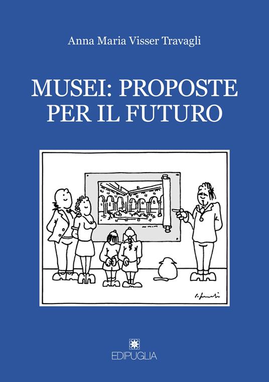 Musei: proposte per il futuro - Anna Maria Visser Travagli - copertina