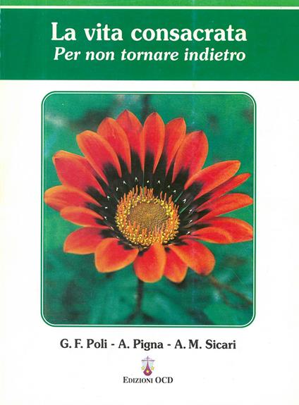 La vita consacrata. Per non tornare indietro - Arnaldo Pigna,Gianfrancesco Poli,Antonio Maria Sicari - copertina