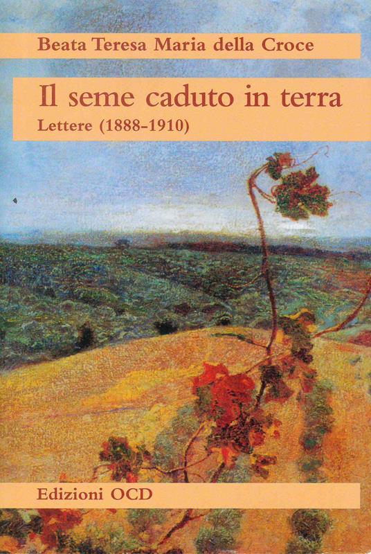 Il seme caduto in terra. Lettere (1888-1910) - Teresa M. della Croce - copertina