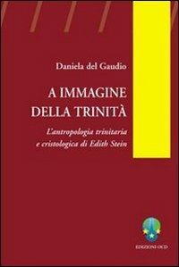 A immagine della Trinità. L'antropologia trinitaria e cristologica di Edith Stein - Daniela Del Gaudio - copertina
