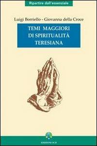 Temi maggiori di spiritualità teresiana - Luigi Borriello,Giovanna della Croce - copertina