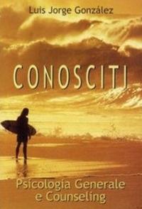 Conosciti. Psicologia generale e counseling - Luis Jorge González - copertina