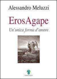 ErosAgape. Un'unica forma d'amore - Alessandro Meluzzi - copertina